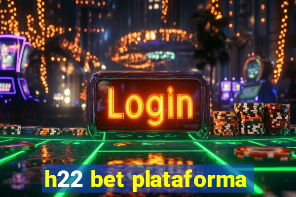 h22 bet plataforma